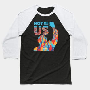 Bernie Sanders| Not Me, Us Baseball T-Shirt